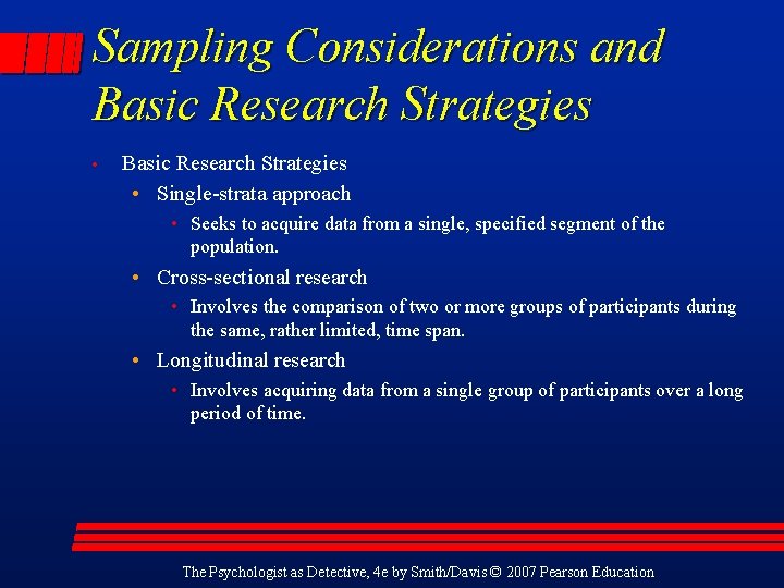 Sampling Considerations and Basic Research Strategies • Single-strata approach • Seeks to acquire data