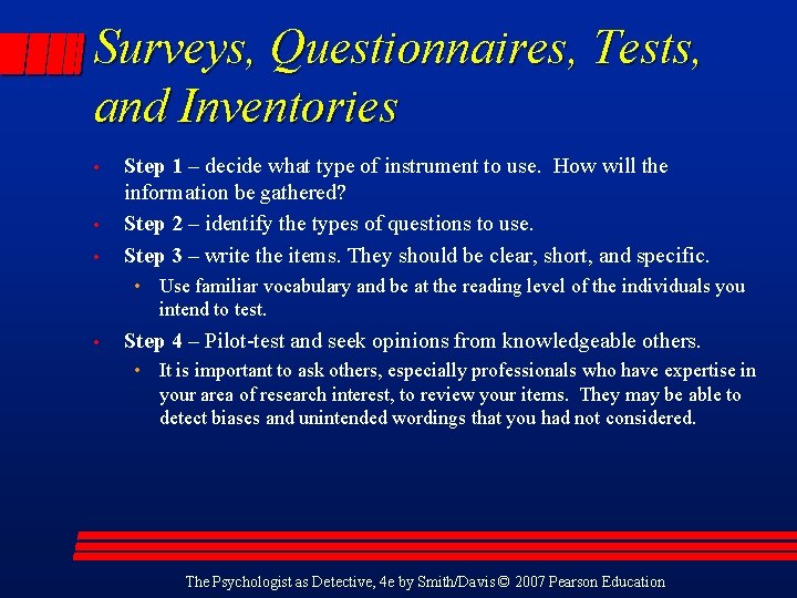 Surveys, Questionnaires, Tests, and Inventories • • • Step 1 – decide what type