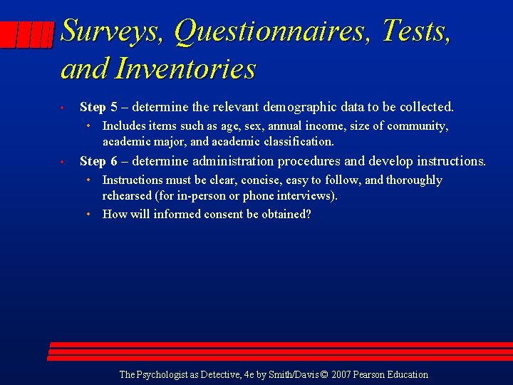 Surveys, Questionnaires, Tests, and Inventories • Step 5 – determine the relevant demographic data