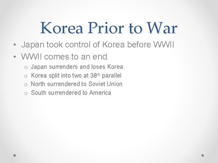 Korea Prior to War • Japan took control of Korea before WWII • WWII