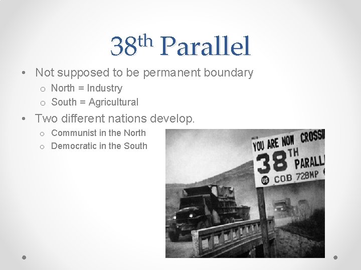 th 38 Parallel • Not supposed to be permanent boundary o North = Industry