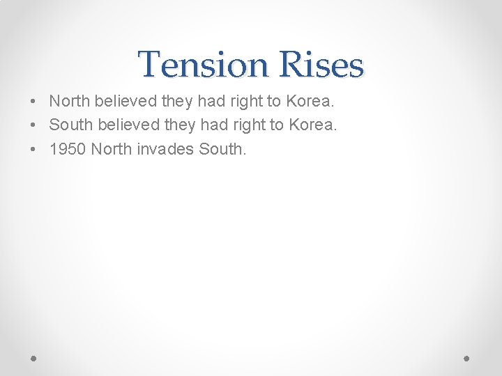 Tension Rises • North believed they had right to Korea. • South believed they