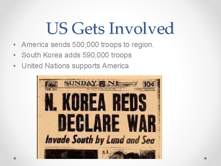 US Gets Involved • America sends 500, 000 troops to region. • South Korea