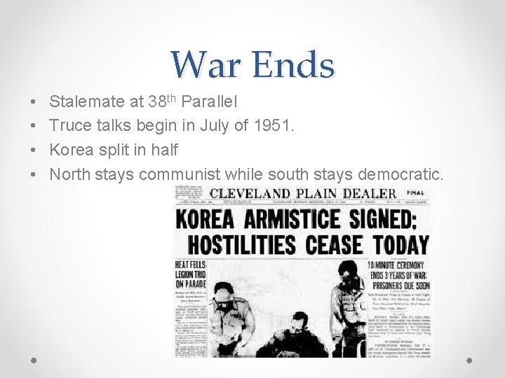 War Ends • • Stalemate at 38 th Parallel Truce talks begin in July