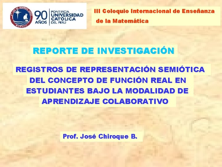 III Coloquio Internacional de Enseñanza de la Matemática REPORTE DE INVESTIGACIÓN REGISTROS DE REPRESENTACIÓN