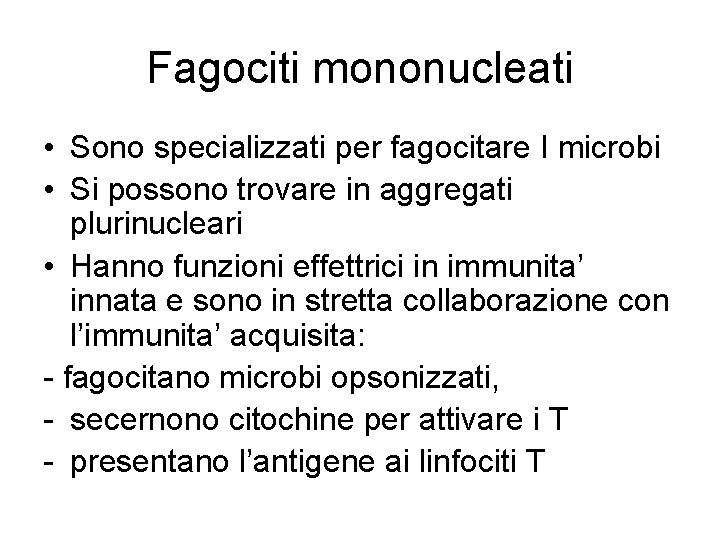 Fagociti mononucleati • Sono specializzati per fagocitare I microbi • Si possono trovare in