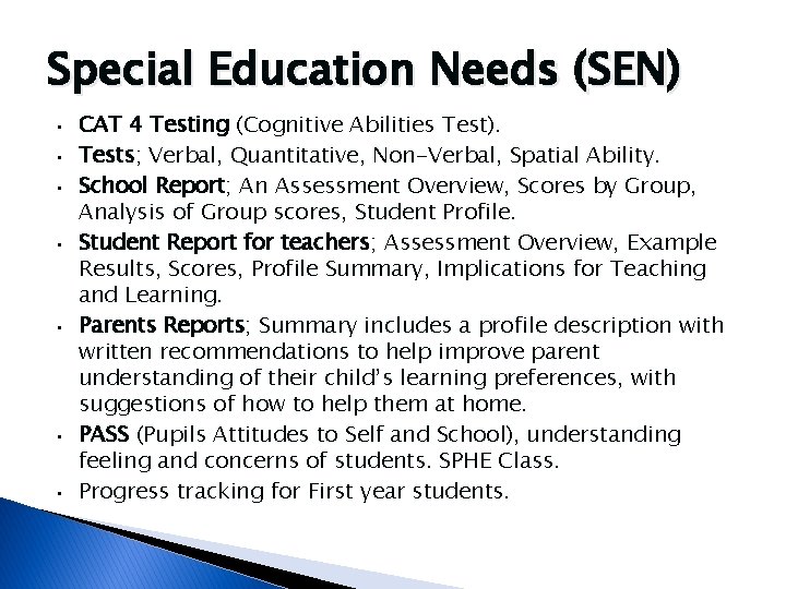 Special Education Needs (SEN) • • CAT 4 Testing (Cognitive Abilities Test). Tests; Verbal,