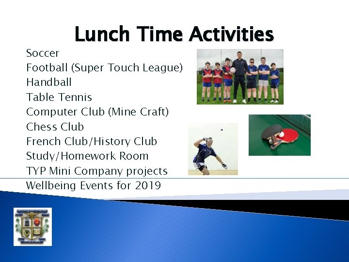 Lunch Time Activities Soccer Football (Super Touch League) Handball Table Tennis Computer Club (Mine Lunch Time Activities Soccer Football (Super Touch League) Handball Table Tennis Computer Club (Mine