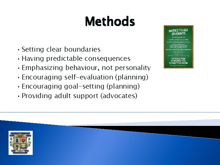 Methods • • • Setting clear boundaries Having predictable consequences Emphasizing behaviour, not personality Methods • • • Setting clear boundaries Having predictable consequences Emphasizing behaviour, not personality