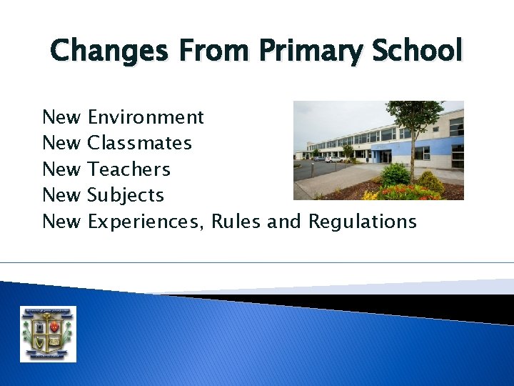 Changes From Primary School New New New Environment Classmates Teachers Subjects Experiences, Rules and