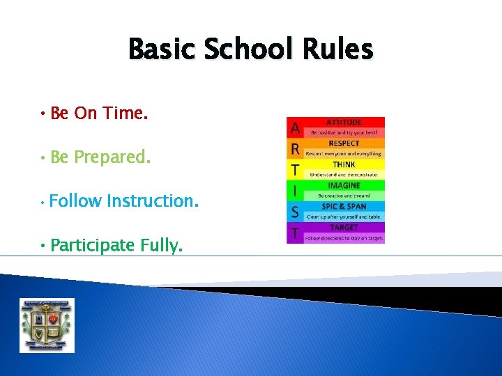 Basic School Rules • Be On Time. • Be Prepared. • Follow Instruction. • Basic School Rules • Be On Time. • Be Prepared. • Follow Instruction. •