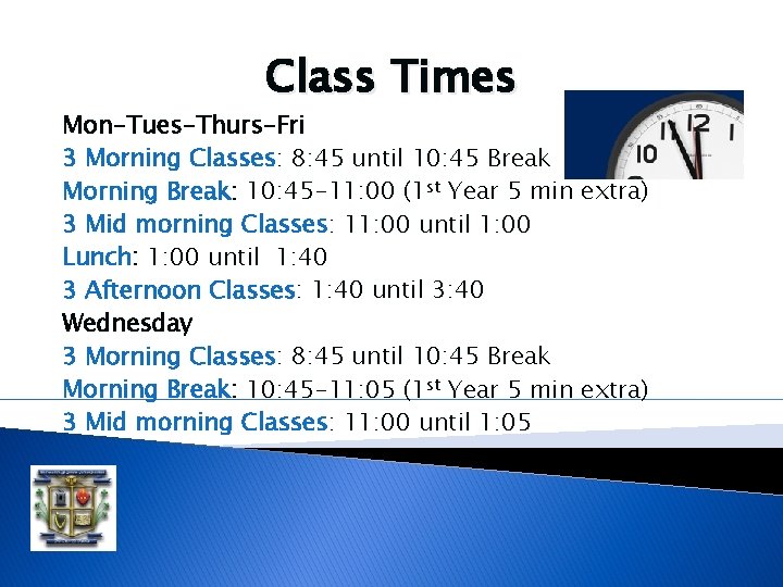 Class Times Mon-Tues-Thurs-Fri 3 Morning Classes: 8: 45 until 10: 45 Break Morning Break: Class Times Mon-Tues-Thurs-Fri 3 Morning Classes: 8: 45 until 10: 45 Break Morning Break: