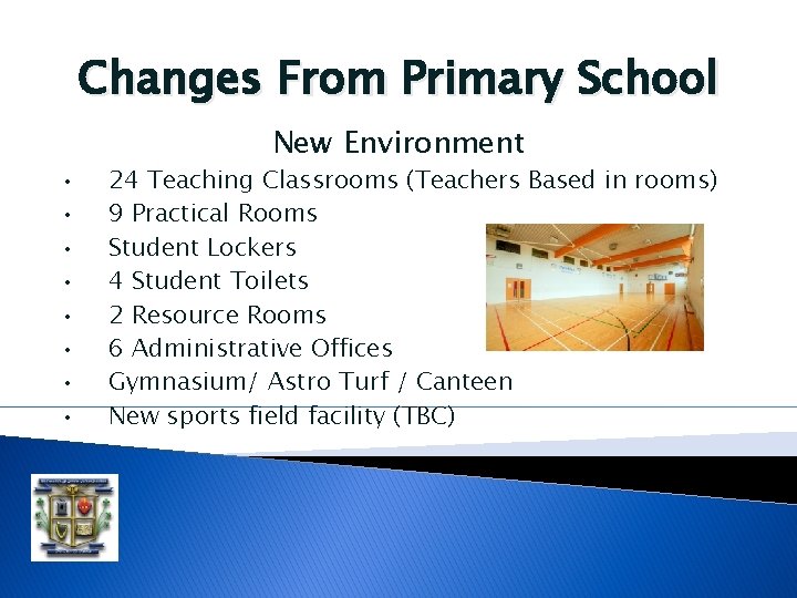 Changes From Primary School New Environment • • 24 Teaching Classrooms (Teachers Based in Changes From Primary School New Environment • • 24 Teaching Classrooms (Teachers Based in