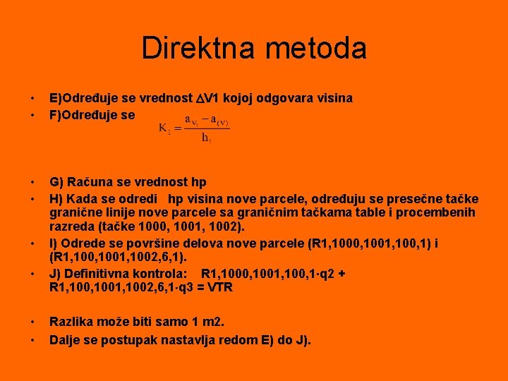 Direktna metoda • • E)Određuje se vrednost V 1 kojoj odgovara visina F)Određuje se