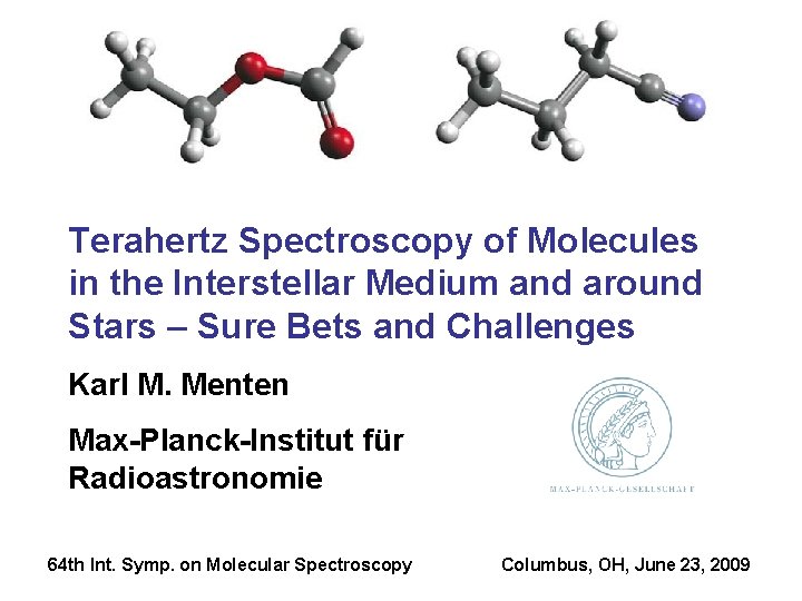 Terahertz Spectroscopy of Molecules in the Interstellar Medium and around Stars – Sure Bets