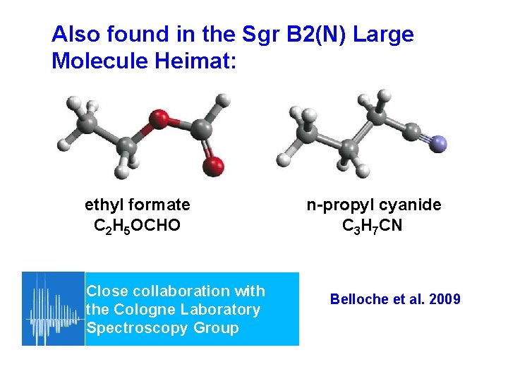 Also found in the Sgr B 2(N) Large Molecule Heimat: ethyl formate C 2