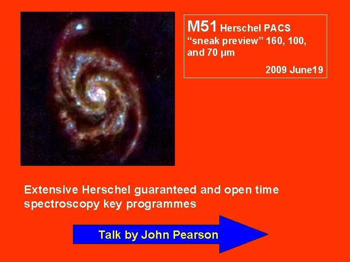 M 51 Herschel PACS “sneak preview” 160, 100, and 70 μm 2009 June 19