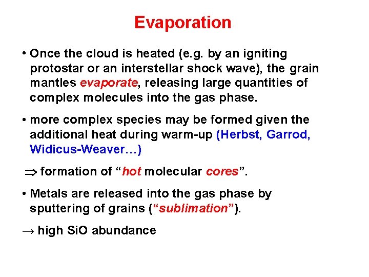 Evaporation • Once the cloud is heated (e. g. by an igniting protostar or