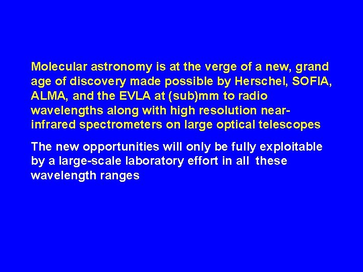 Molecular astronomy is at the verge of a new, grand age of discovery made