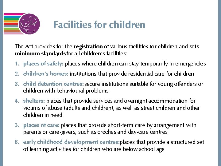 Facilities for children The Act provides for the registration of various facilities for children