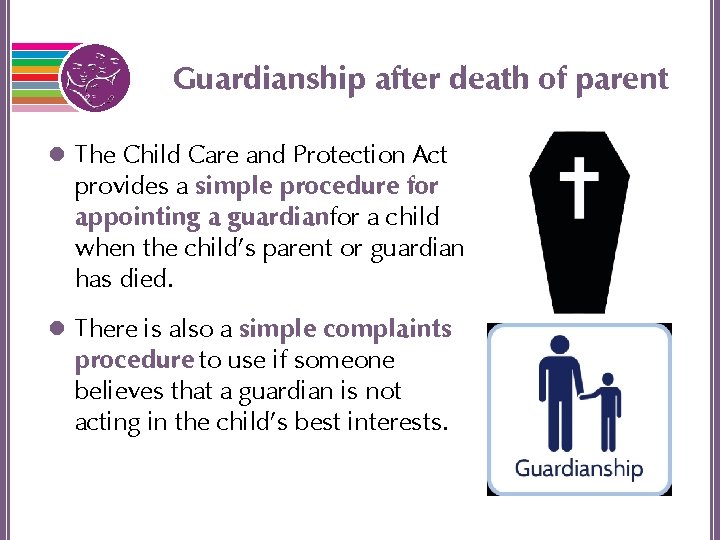 Guardianship after death of parent l The Child Care and Protection Act provides a