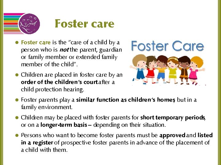 Foster care l Foster care is the “care of a child by a person