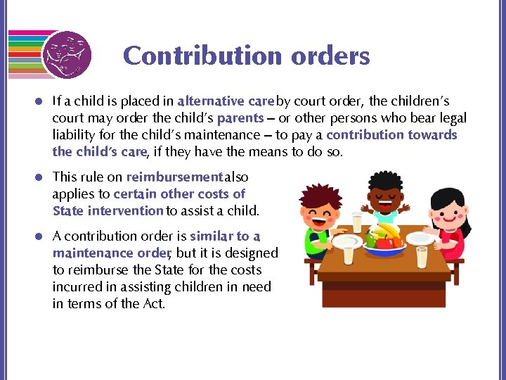 Contribution orders l If a child is placed in alternative care by court order,