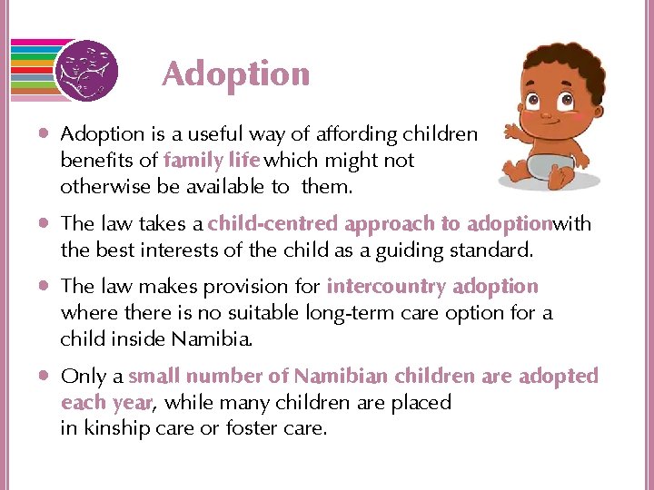 Adoption • Adoption is a useful way of affording children benefits of family life