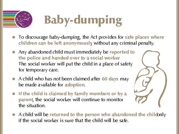 Baby-dumping l To discourage baby-dumping, the Act provides for safe places where children can