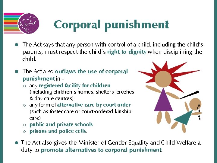 Corporal punishment l The Act says that any person with control of a child,