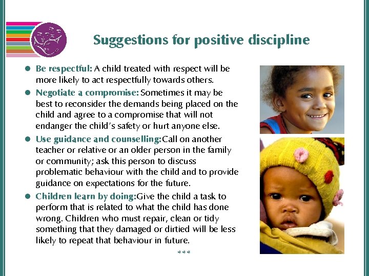 Suggestions for positive discipline l Be respectful: A child treated with respect will be