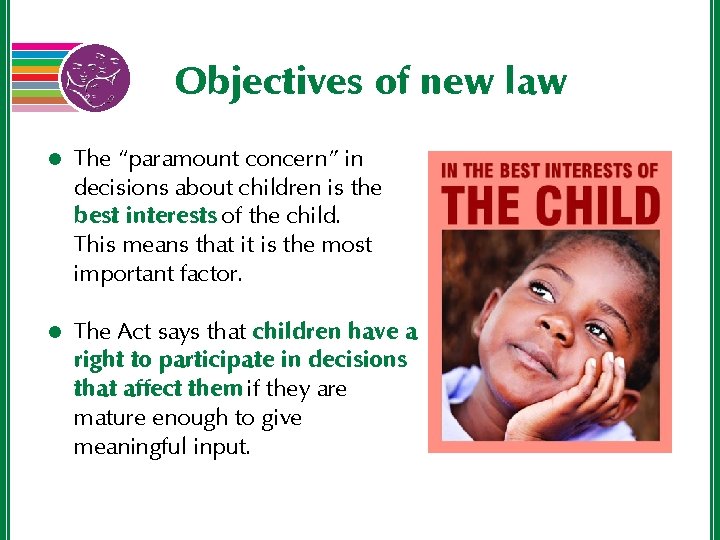 Objectives of new law l The “paramount concern” in decisions about children is the