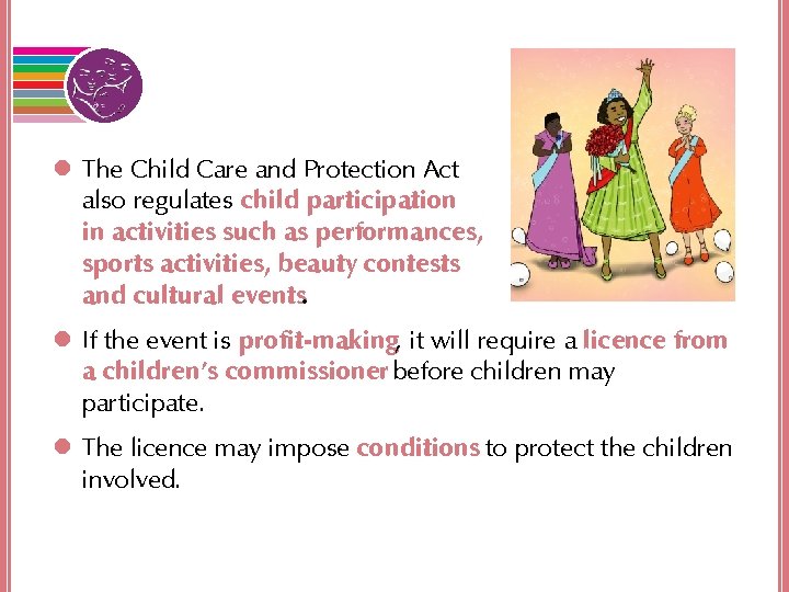 l The Child Care and Protection Act also regulates child participation in activities such