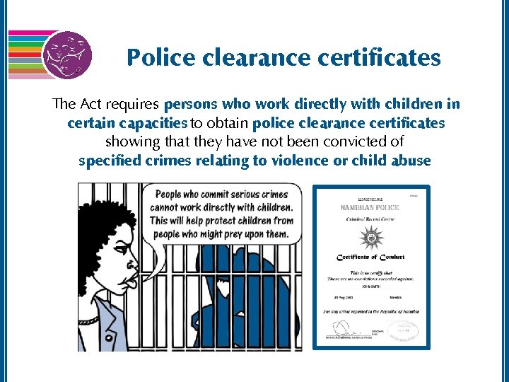 Police clearance certificates The Act requires persons who work directly with children in certain