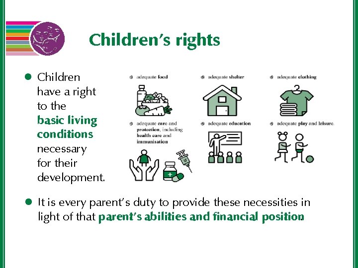 Children’s rights l Children have a right to the basic living conditions necessary for