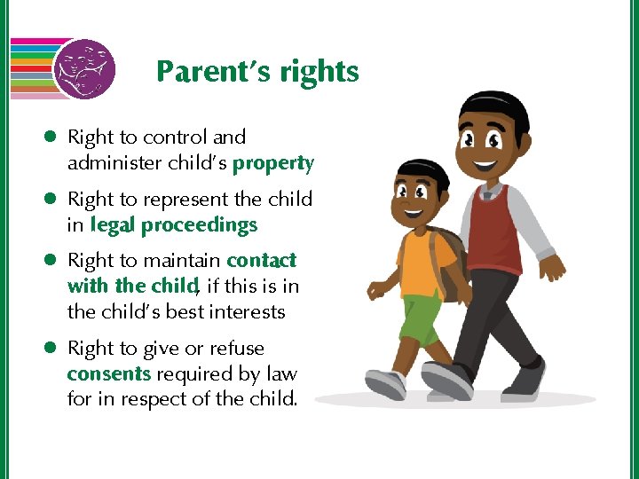Parent’s rights l Right to control and administer child’s property l Right to represent