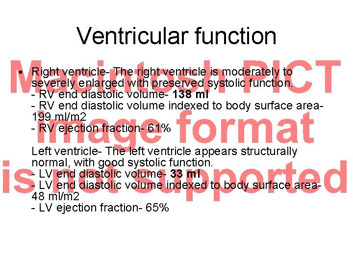 Ventricular function § Right ventricle- The right ventricle is moderately to severely enlarged with Ventricular function § Right ventricle- The right ventricle is moderately to severely enlarged with