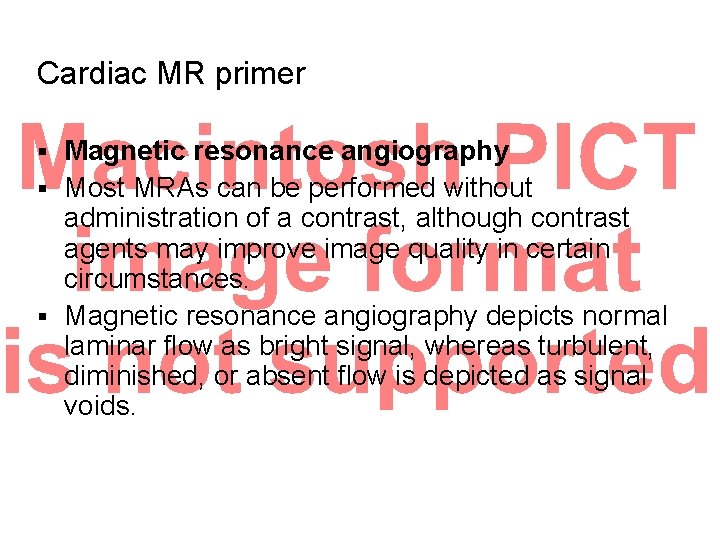 Cardiac MR primer Magnetic resonance angiography § Most MRAs can be performed without administration