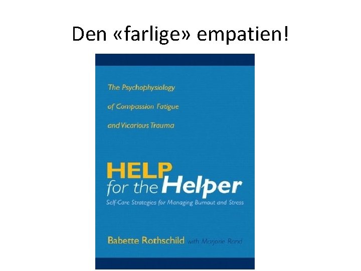 Den «farlige» empatien! Den «farlige» empatien!