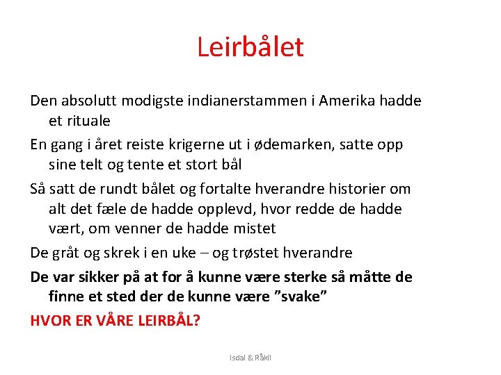 Leirbålet Den absolutt modigste indianerstammen i Amerika hadde et rituale En gang i året Leirbålet Den absolutt modigste indianerstammen i Amerika hadde et rituale En gang i året