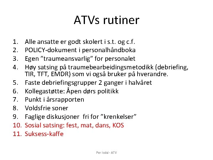 ATVs rutiner 1. 2. 3. 4. 5. 6. 7. 8. 9. 10. 11. Alle ATVs rutiner 1. 2. 3. 4. 5. 6. 7. 8. 9. 10. 11. Alle