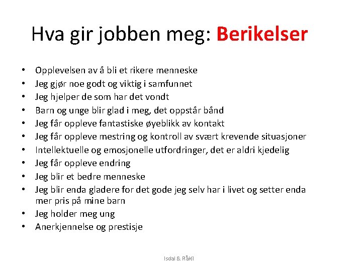 Hva gir jobben meg: Berikelser Opplevelsen av å bli et rikere menneske Jeg gjør Hva gir jobben meg: Berikelser Opplevelsen av å bli et rikere menneske Jeg gjør