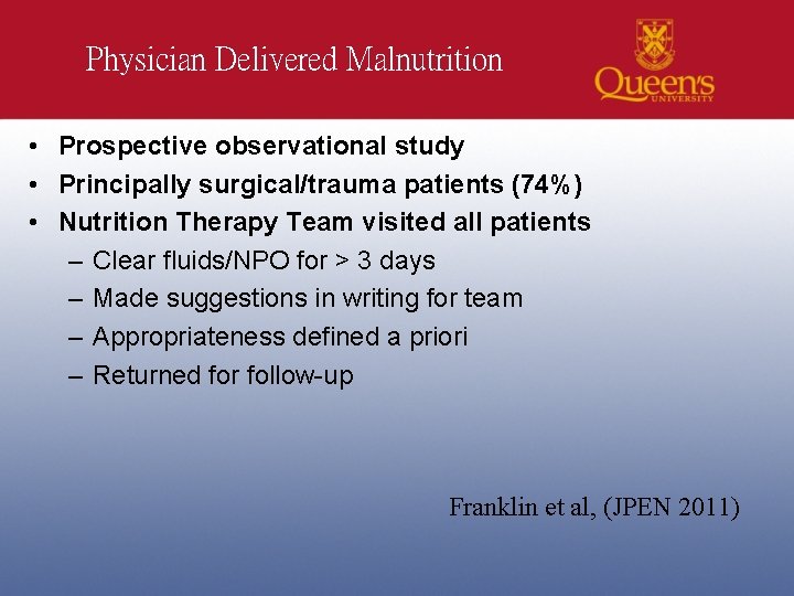 Physician Delivered Malnutrition • Prospective observational study • Principally surgical/trauma patients (74%) • Nutrition