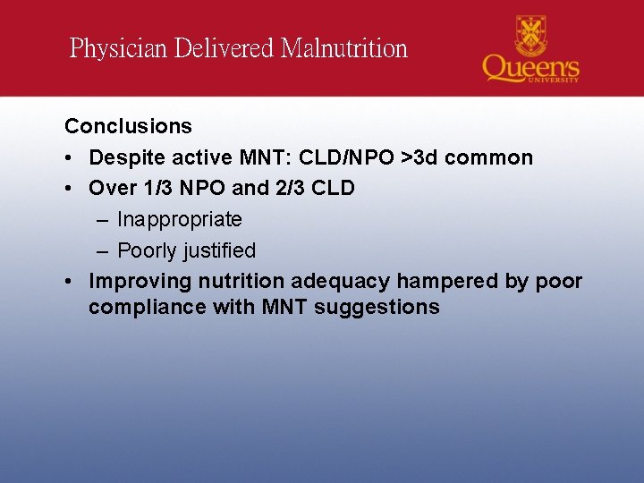 Physician Delivered Malnutrition Conclusions • Despite active MNT: CLD/NPO >3 d common • Over