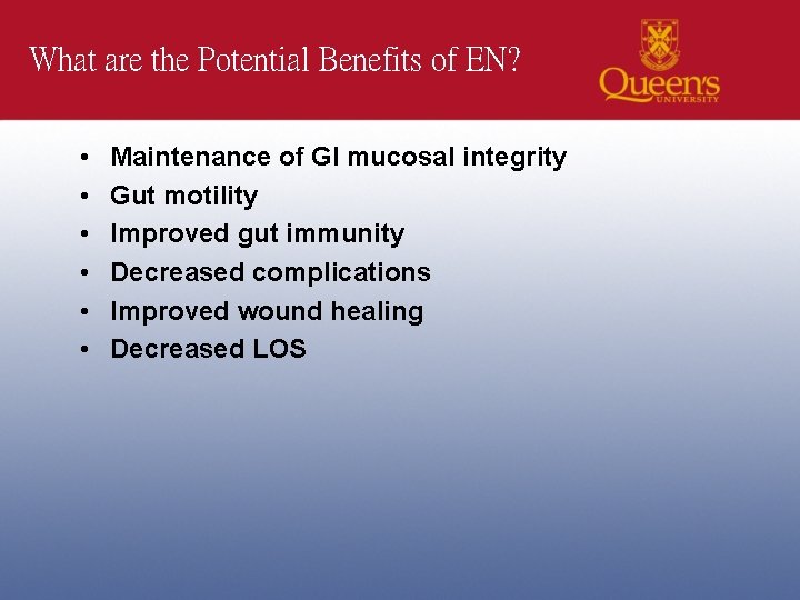 What are the Potential Benefits of EN? • • • Maintenance of GI mucosal