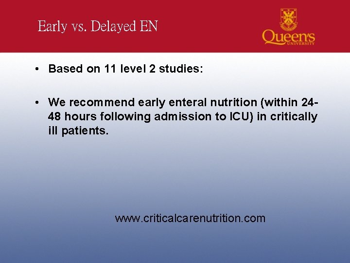 Early vs. Delayed EN • Based on 11 level 2 studies: • We recommend
