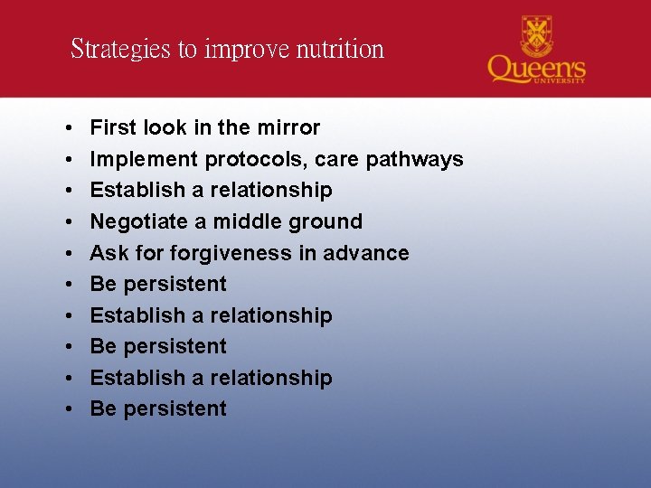 Strategies to improve nutrition • • • First look in the mirror Implement protocols,