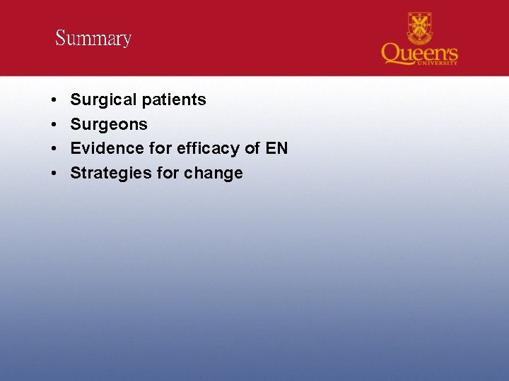 Summary • • Surgical patients Surgeons Evidence for efficacy of EN Strategies for change