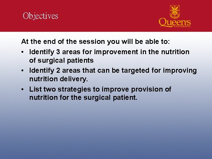 Objectives At the end of the session you will be able to: • Identify