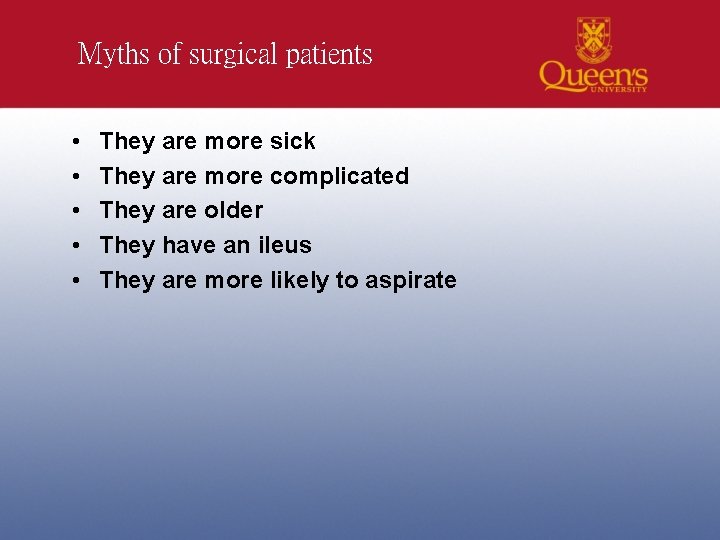 Myths of surgical patients • • • They are more sick They are more